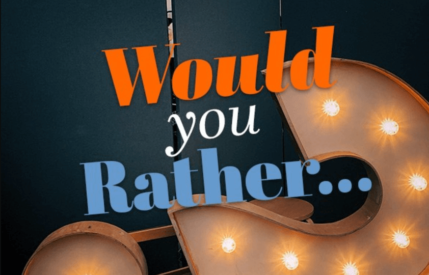 Would you rather questions