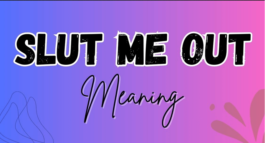 what does slut me out mean